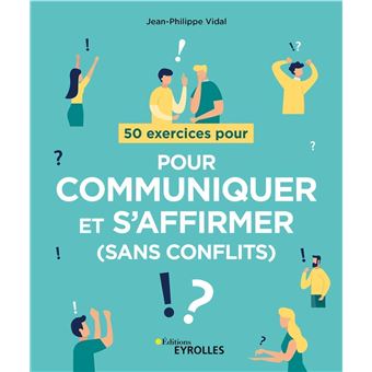 Livre intitulé '50 exercices pour communiquer et s'affirmer (sans conflits)'